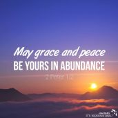 May grace & peace be yours in abundance