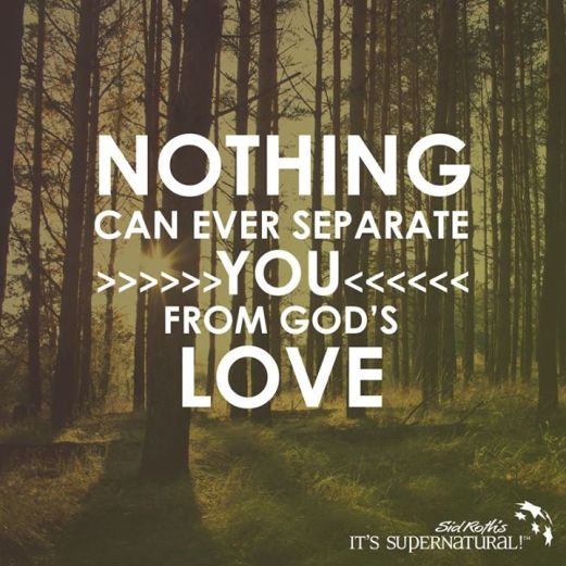 Nothing can ever separate you from God's love