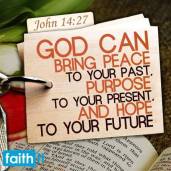 God can bring peace to your past, purpose to your present and hope to your future